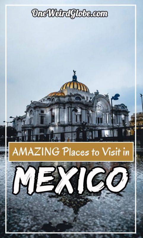 25 Best Places to Visit in Mexico [2022] – One Weird Globe