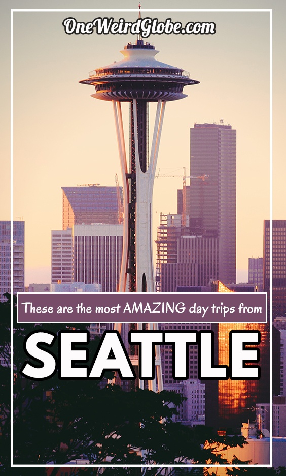 15 BEST Day Trips from Seattle [2023!] One Weird Globe